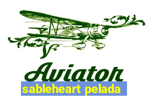 sableheart pelada