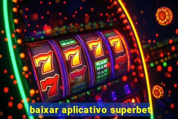 baixar aplicativo superbet