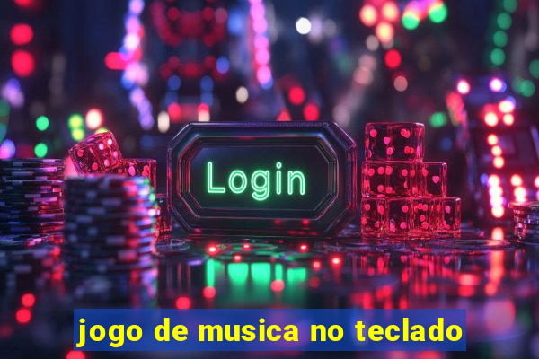 jogo de musica no teclado