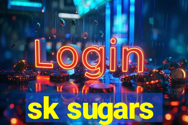 sk sugars