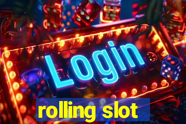 rolling slot