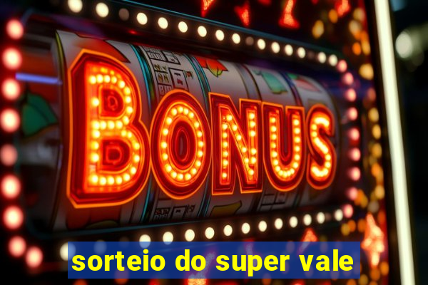 sorteio do super vale