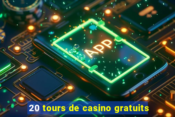 20 tours de casino gratuits