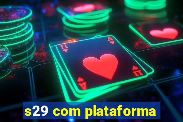 s29 com plataforma