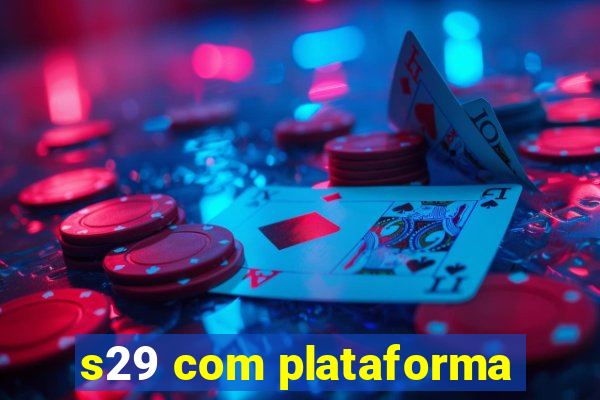 s29 com plataforma