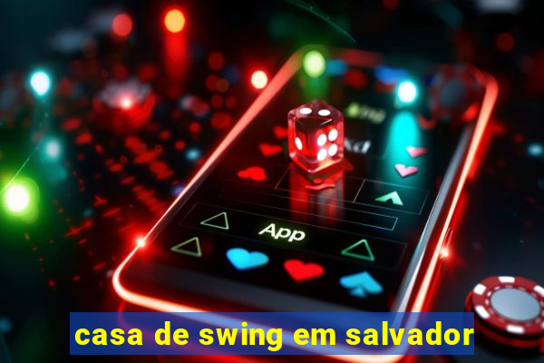 casa de swing em salvador