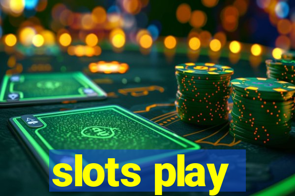 slots play