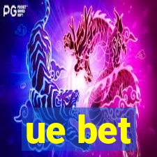 ue bet