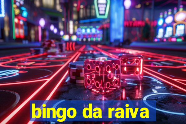 bingo da raiva