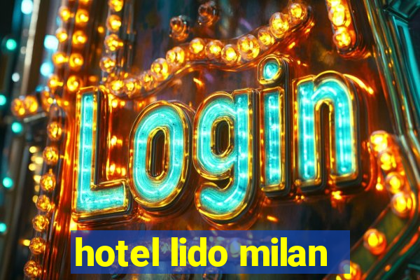 hotel lido milan