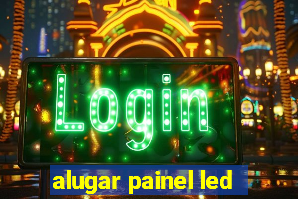 alugar painel led