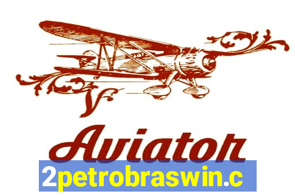 2petrobraswin.com