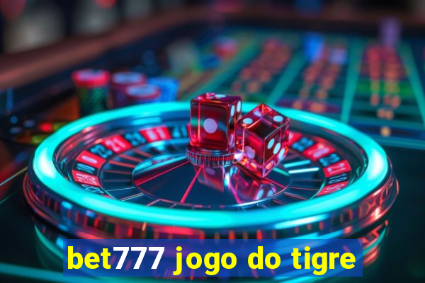 bet777 jogo do tigre