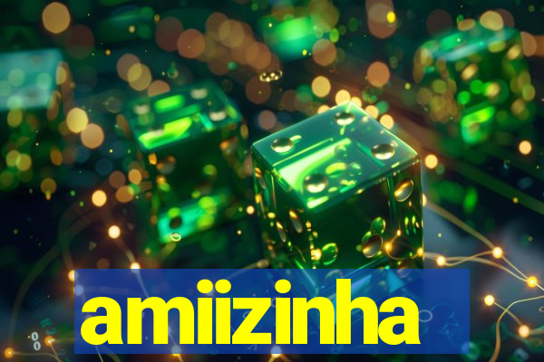 amiizinha