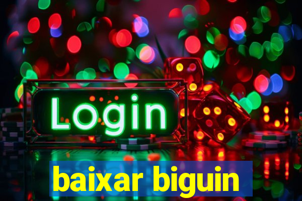 baixar biguin