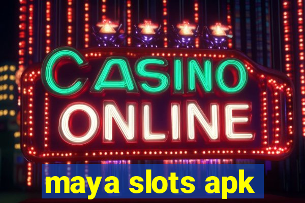 maya slots apk