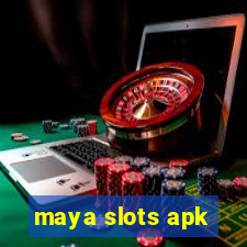 maya slots apk