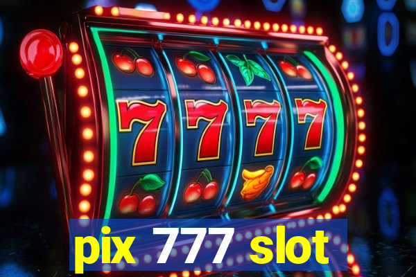 pix 777 slot