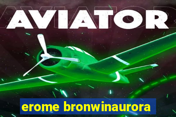 erome bronwinaurora