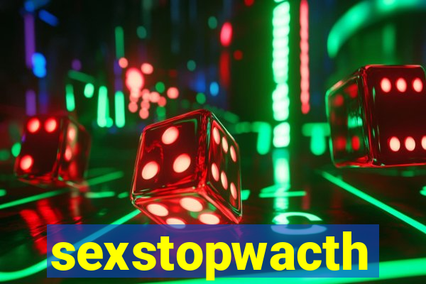 sexstopwacth