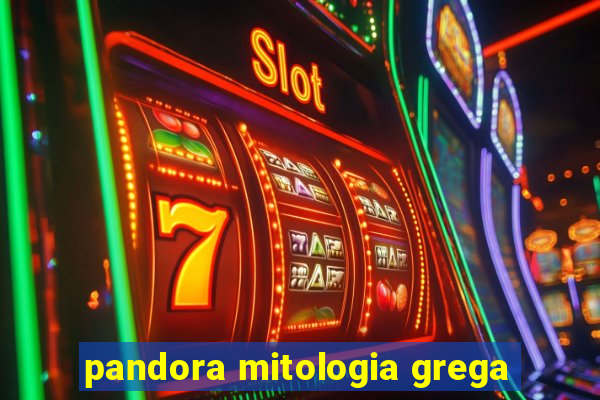 pandora mitologia grega