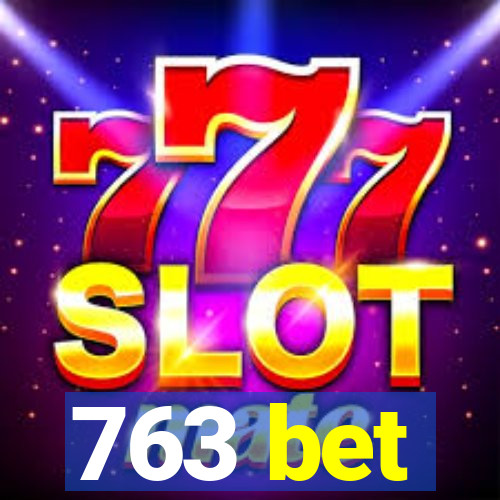 763 bet