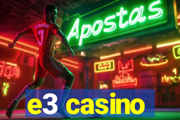 e3 casino