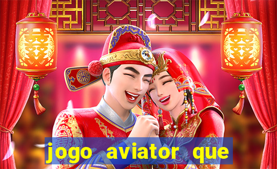 jogo aviator que ganha dinheiro