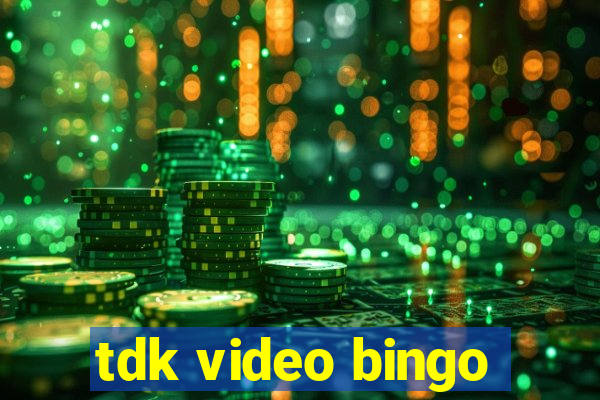 tdk video bingo