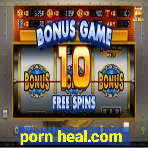 porn heal.com