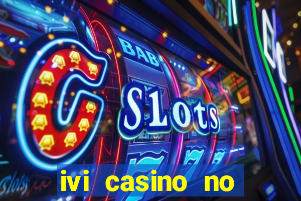 ivi casino no deposit bonus codes