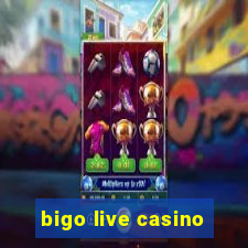 bigo live casino