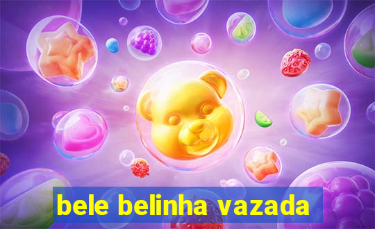 bele belinha vazada