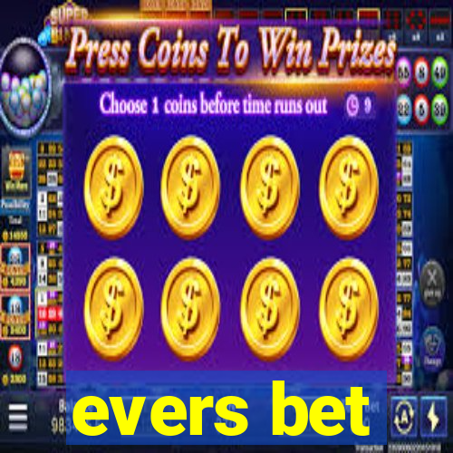 evers bet