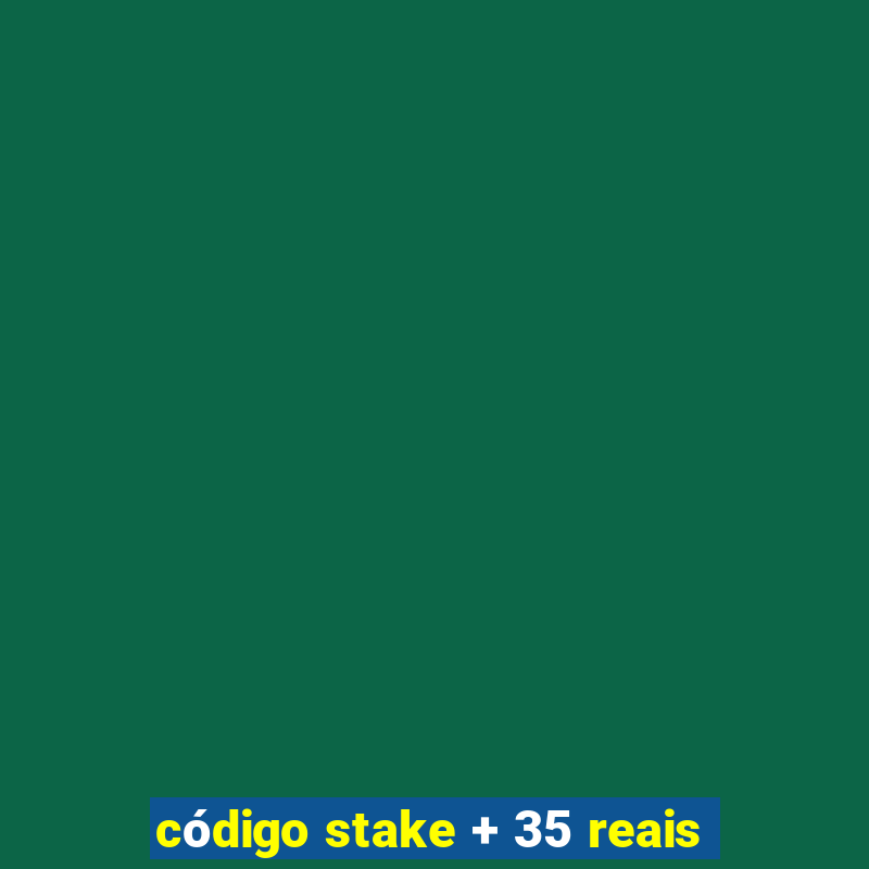 código stake + 35 reais