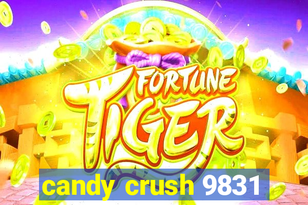 candy crush 9831