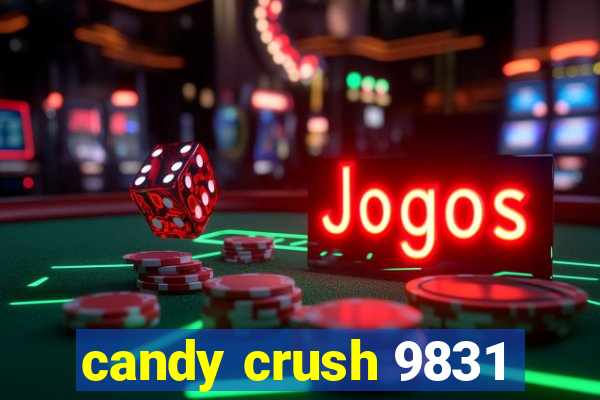 candy crush 9831