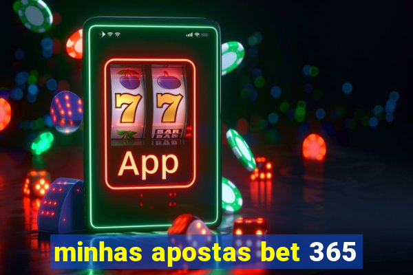 minhas apostas bet 365