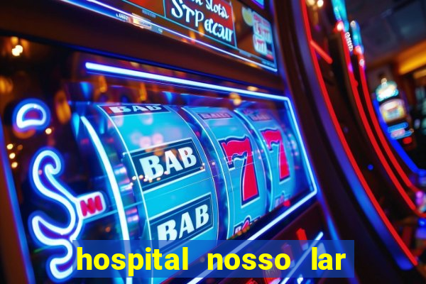 hospital nosso lar fortaleza telefone