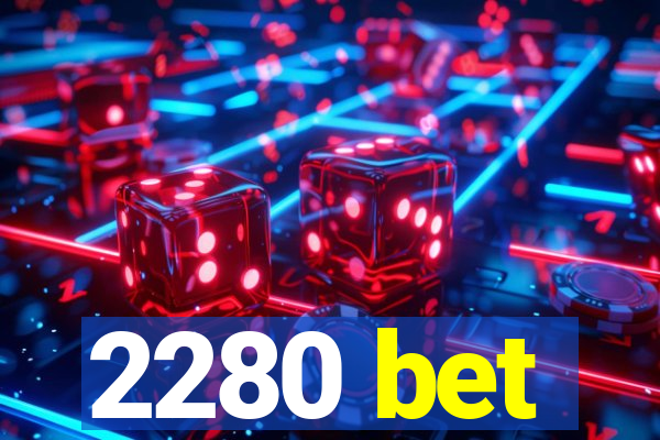 2280 bet