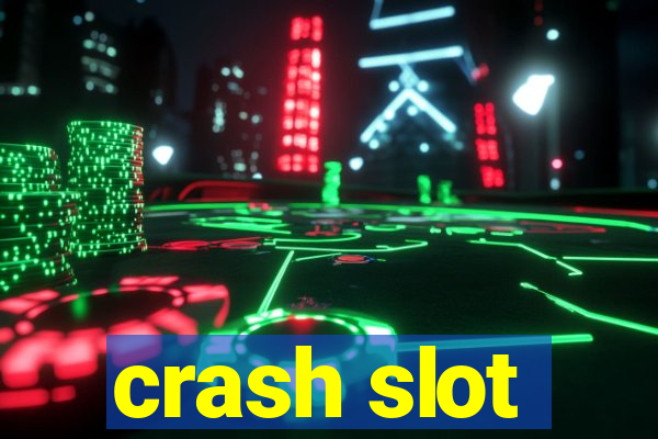 crash slot