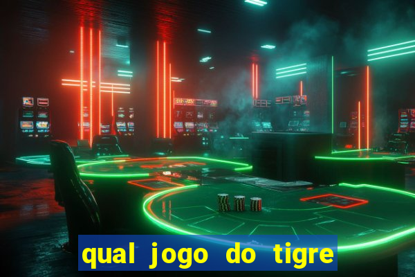 qual jogo do tigre que paga de verdade