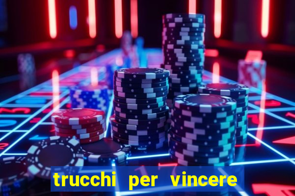 trucchi per vincere alle slot da bar