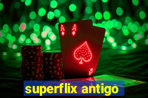 superflix antigo