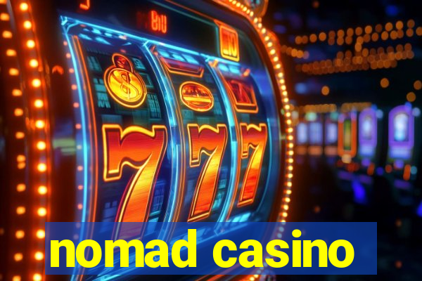 nomad casino