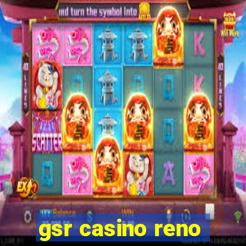 gsr casino reno