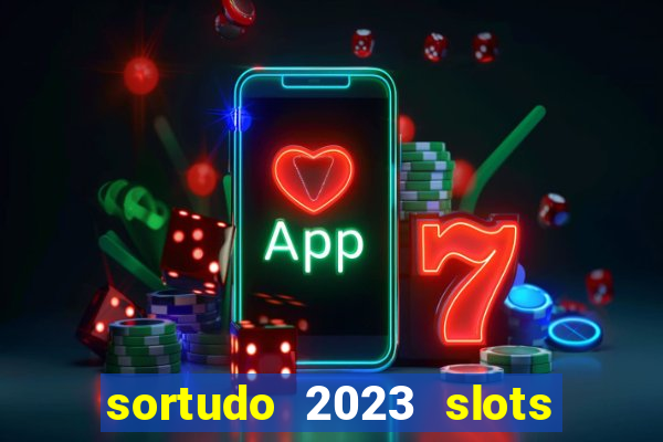 sortudo 2023 slots paga mesmo