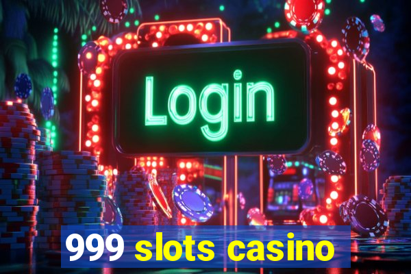 999 slots casino