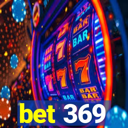 bet 369