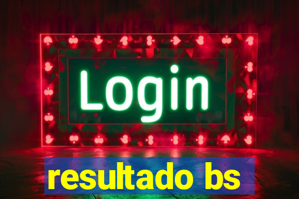 resultado bs